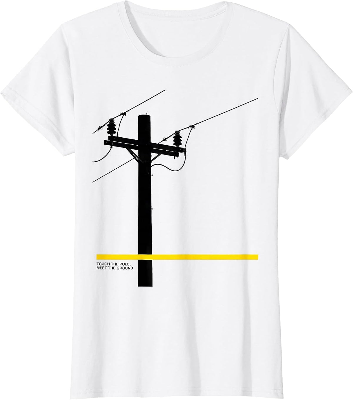 Touch The Pole Meet The Ground Funny Electrician Lineman T-Shirt - White