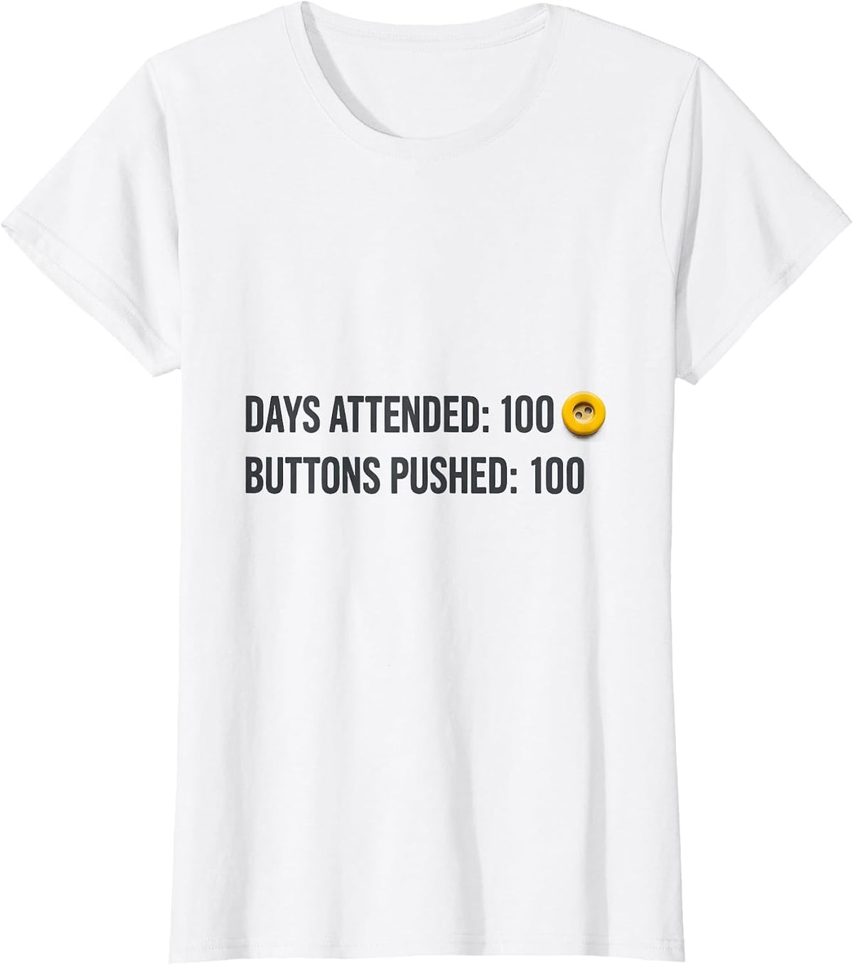 Days Attended: 100 Buttons Pushed: 100 Teacher Humor T-Shirt - White