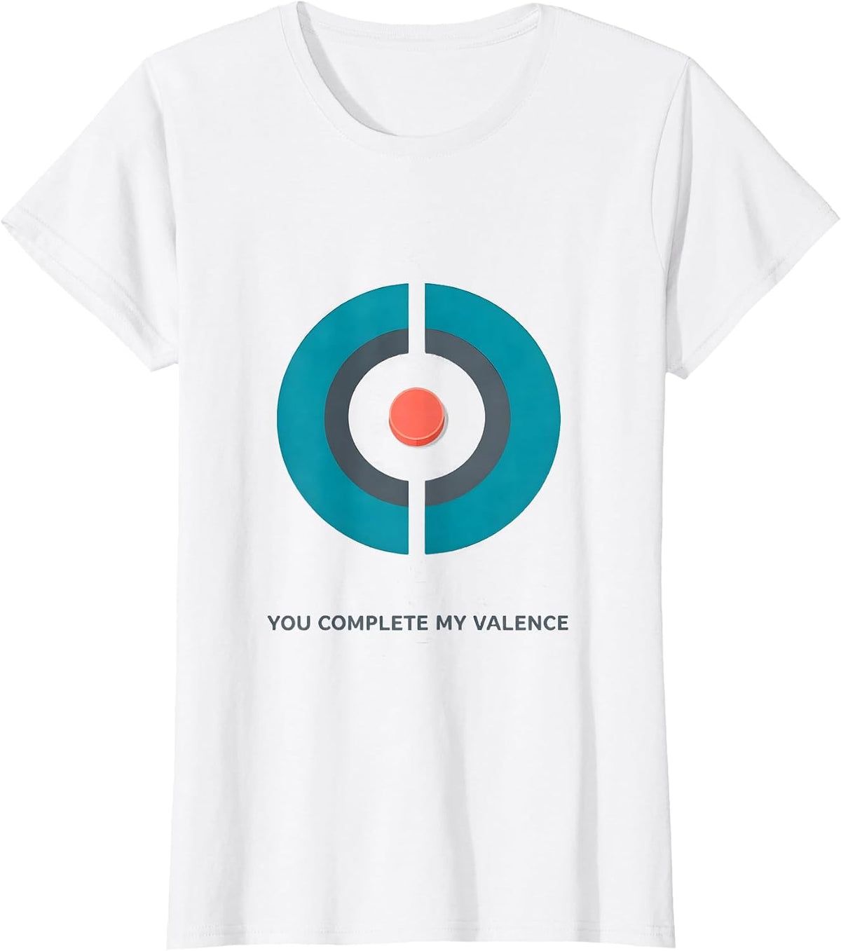 You Complete My Valence Funny Science Nerd Chemistry Teacher T-Shirt - White