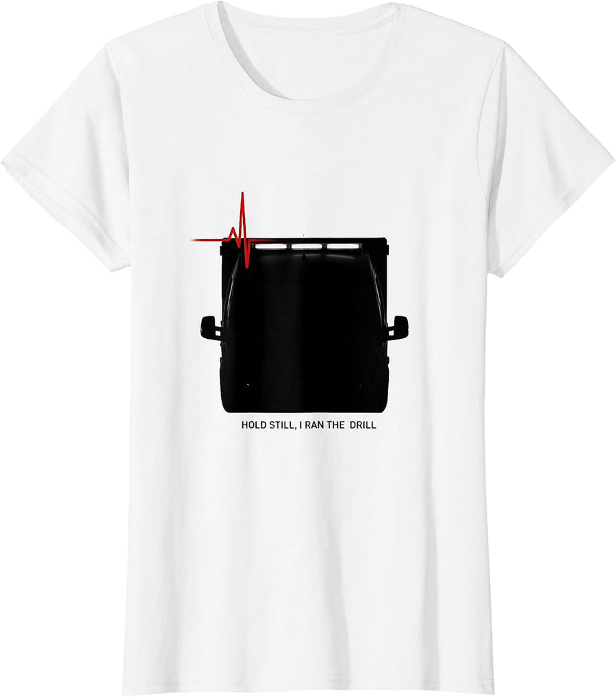 Women's Hold Still I Ran The Drill Funny EMT Paramedic Dark Humor T-Shirt - White