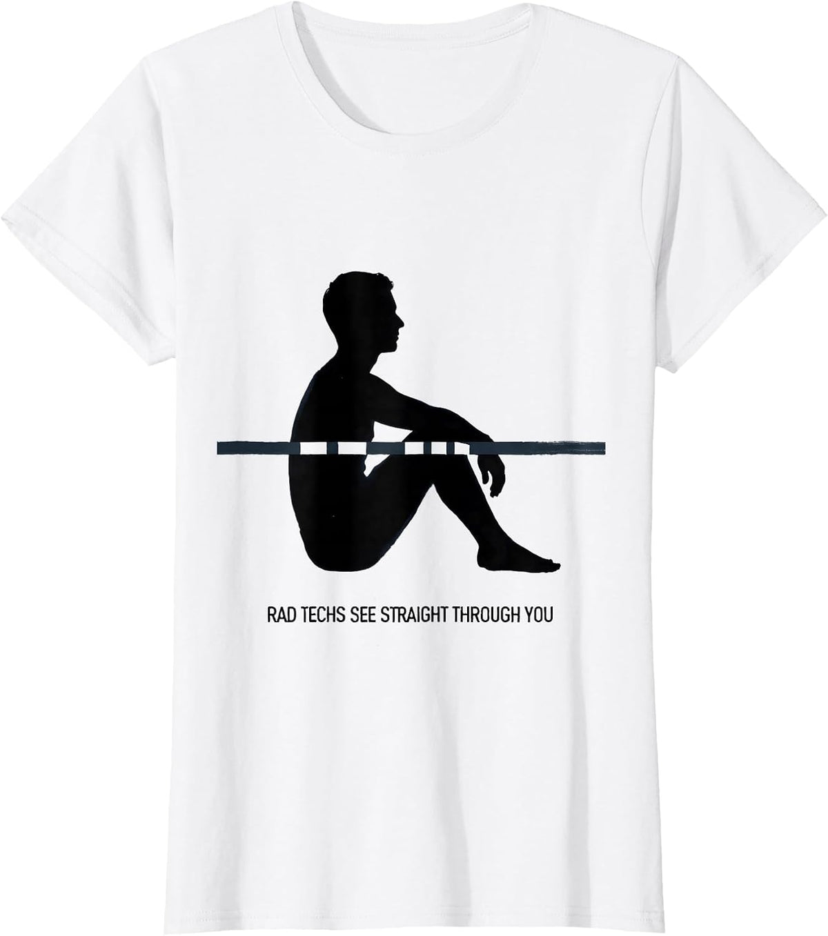 Rad Techs See Straight Through You Funny Radiology Tech T-Shirt - White