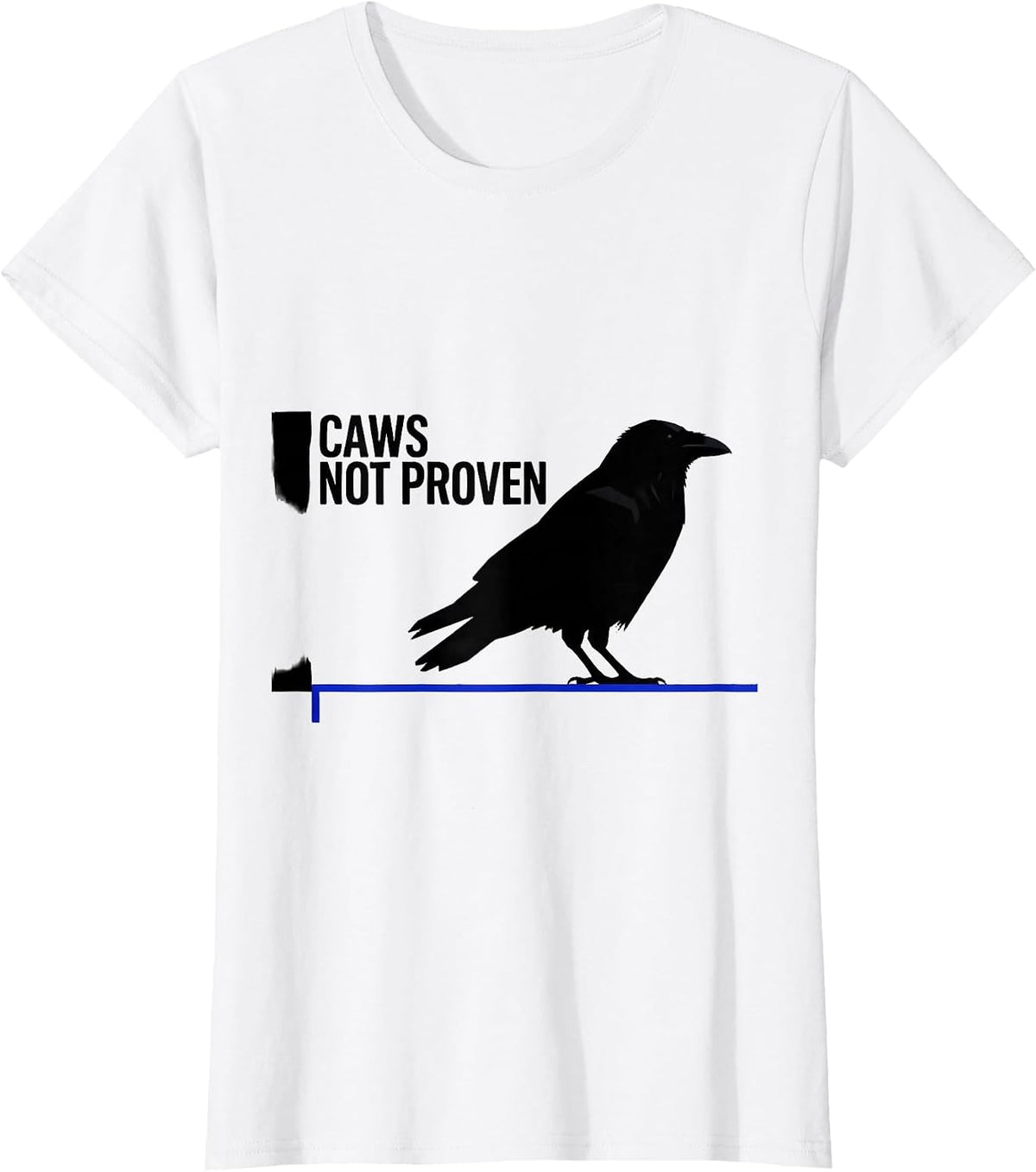Women's Caws Not Proven Dark Humor Crow Lover Birding Pun T-Shirt - White