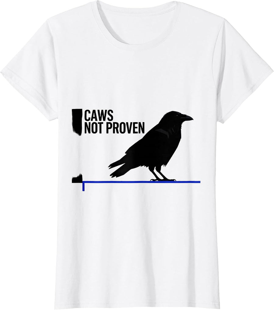 Women's Caws Not Proven Dark Humor Crow Lover Birding Pun T-Shirt - White