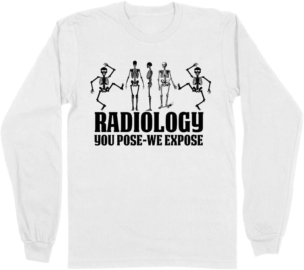 Radiology You Pose we Expose Long Sleeve Shirt Unisex - White