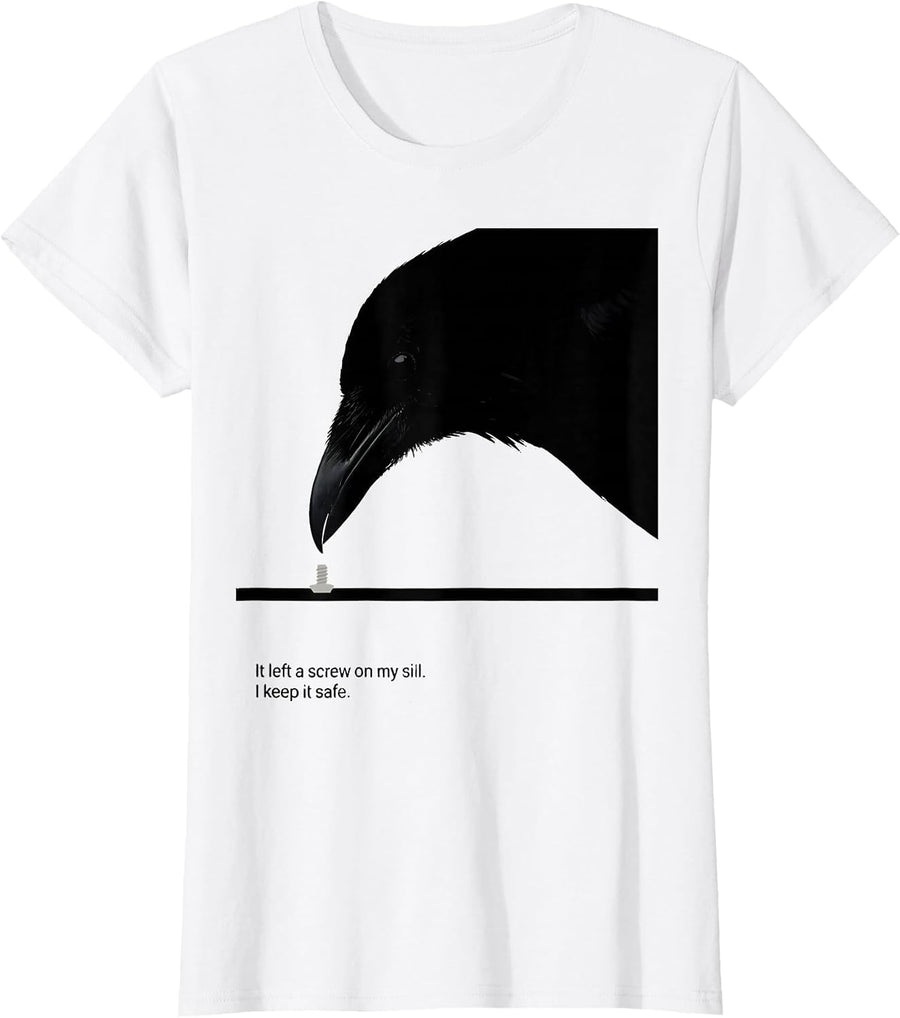 Women's It Left A Screw On My Sill. I Keep It Safe. Crow Lover Humor T-Shirt - White