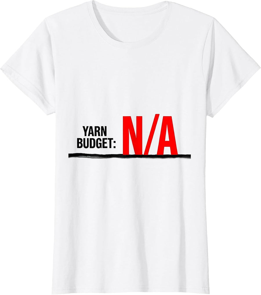 Women's Yarn Budget Not Applicable Funny Knitting Crocheter Humor T-Shirt - White