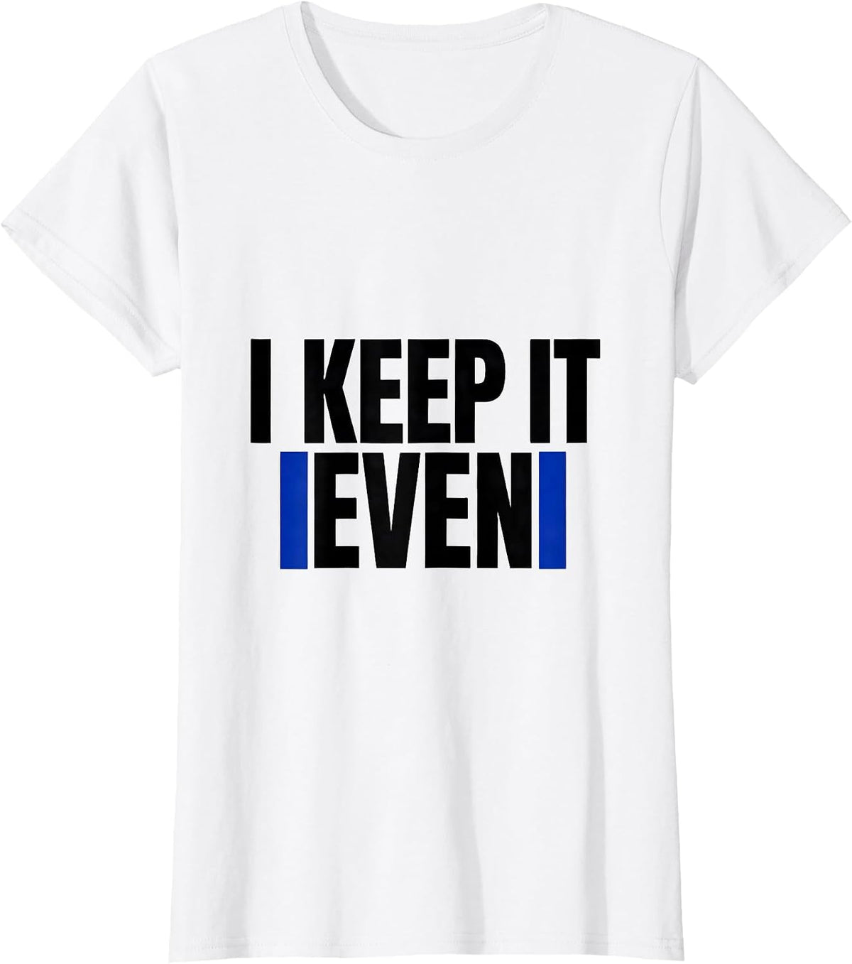 Women's I Keep It Even Funny Math Teacher Nerd Humor Gift T-Shirt - White