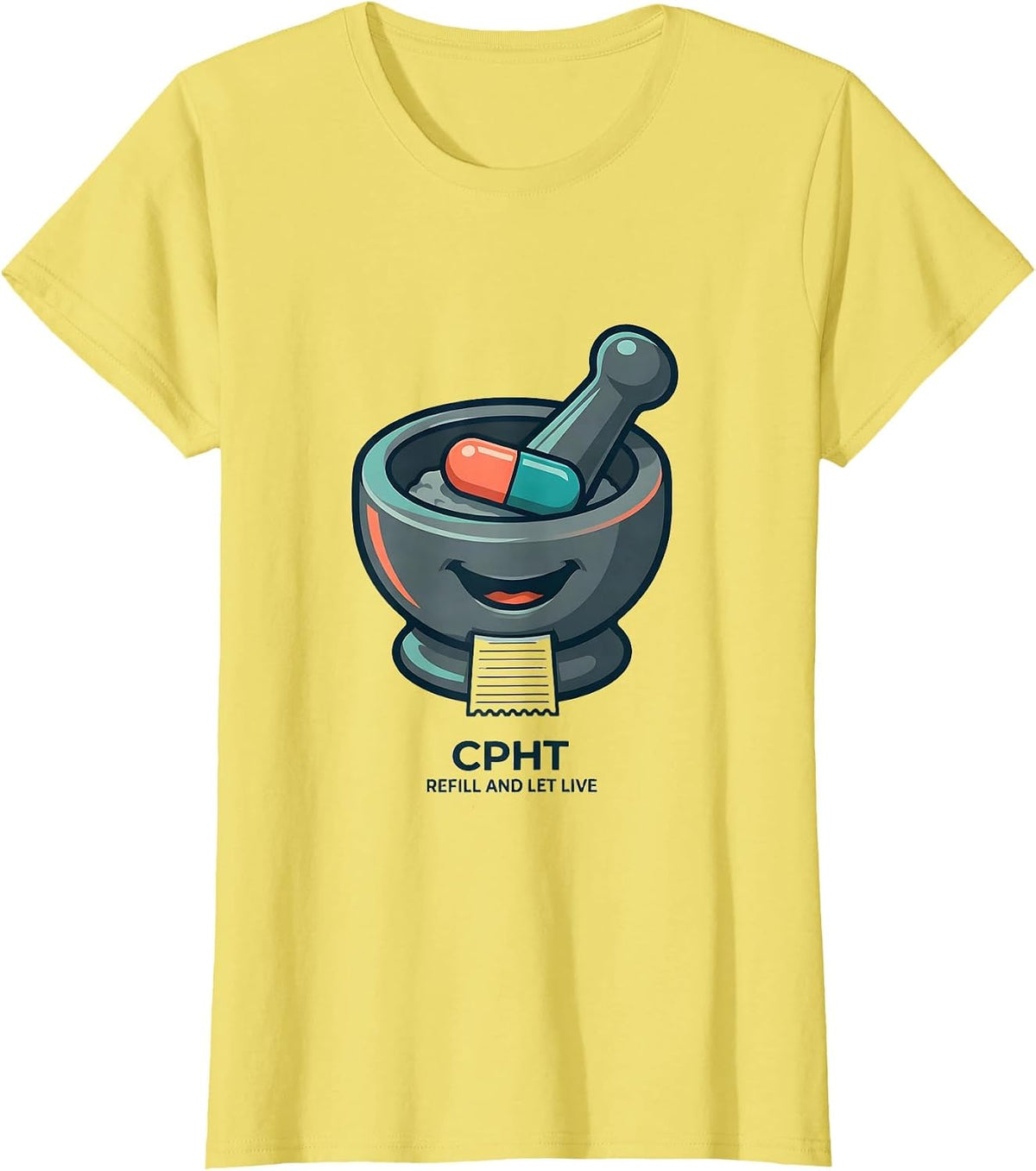 CPhT Refill And Let Live Cute Pharmacy Tech Humor T-Shirt - Lemon Yellow