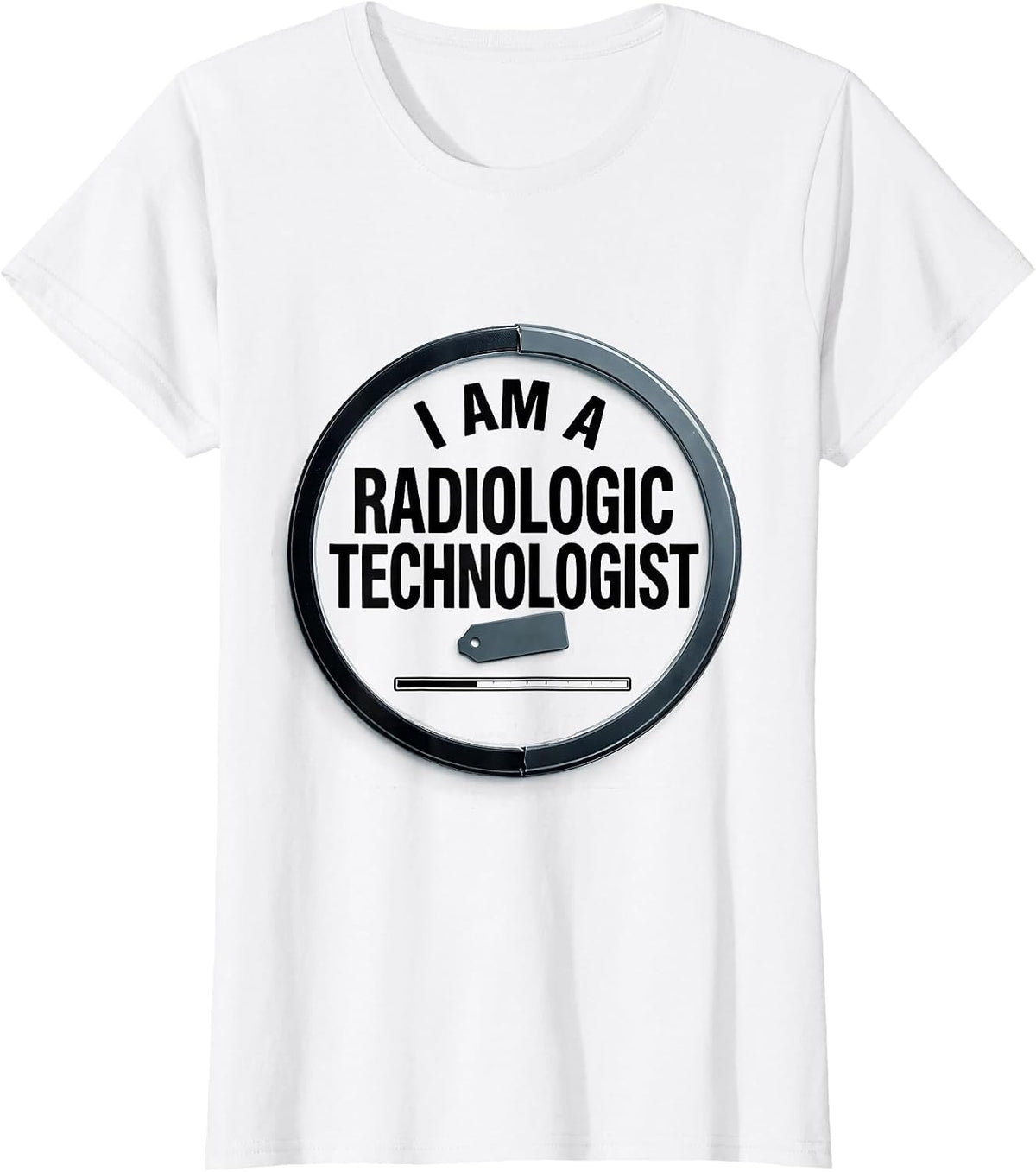 I Am A Radiologic Technologist Monochromatic Radiology Tech T-Shirt - White
