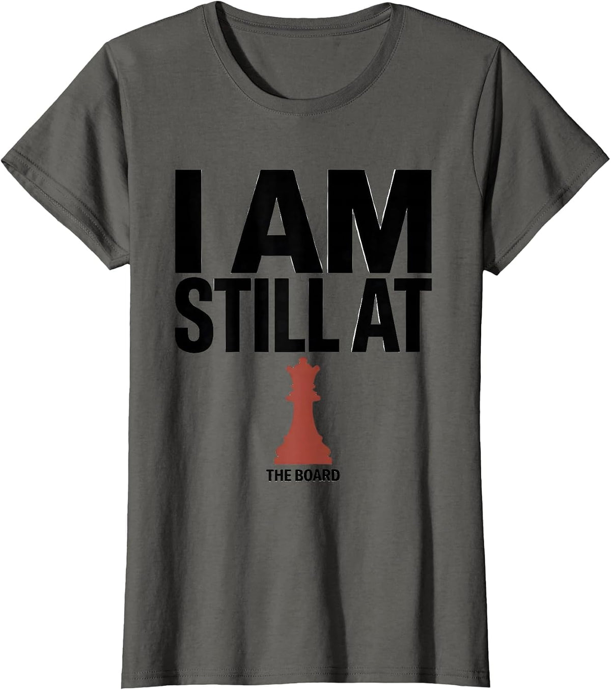Women's I Am Still At The Board Funny Chess Player Vintage Hobby T-Shirt - Asphalt Grey