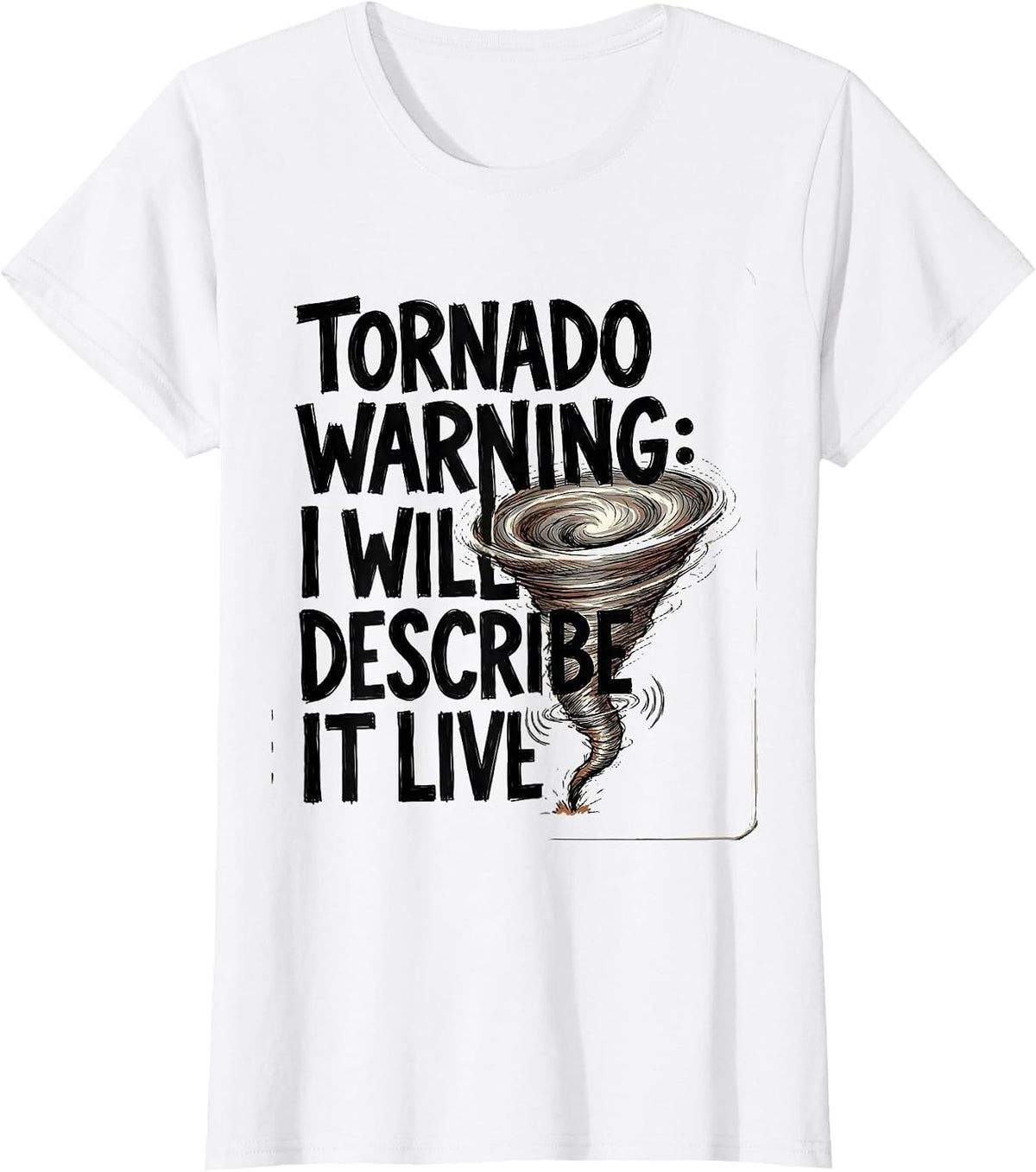 Tornado Warning: I Will Describe It Live Storm Chaser T-Shirt - White