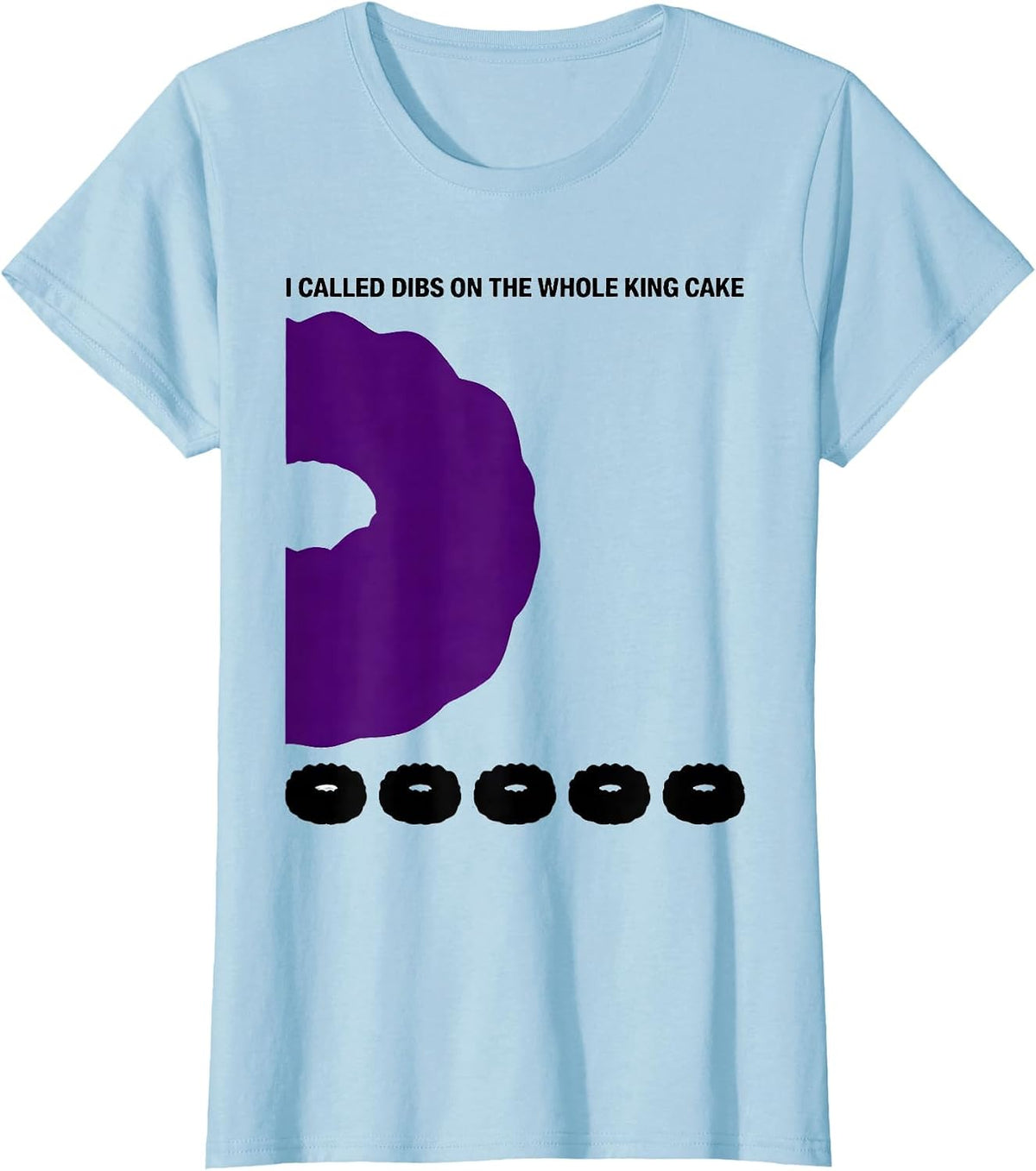 I Called Dibs On The Whole King Cake Mardi Gras Carnival T-Shirt - Baby Blue