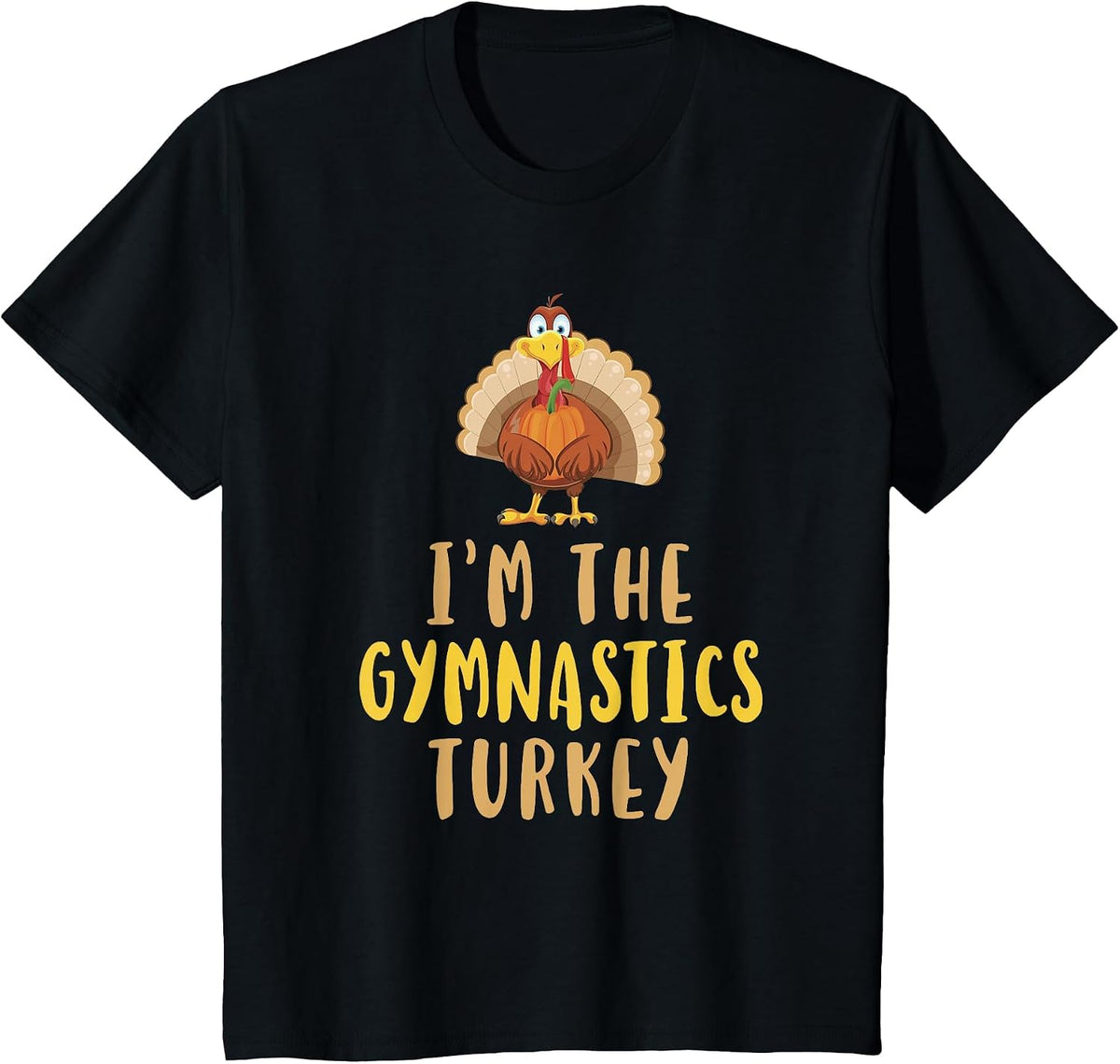 I'm The Gymnastics Turkey Thanksgiving Funny Gymnast T-Shirt - Black
