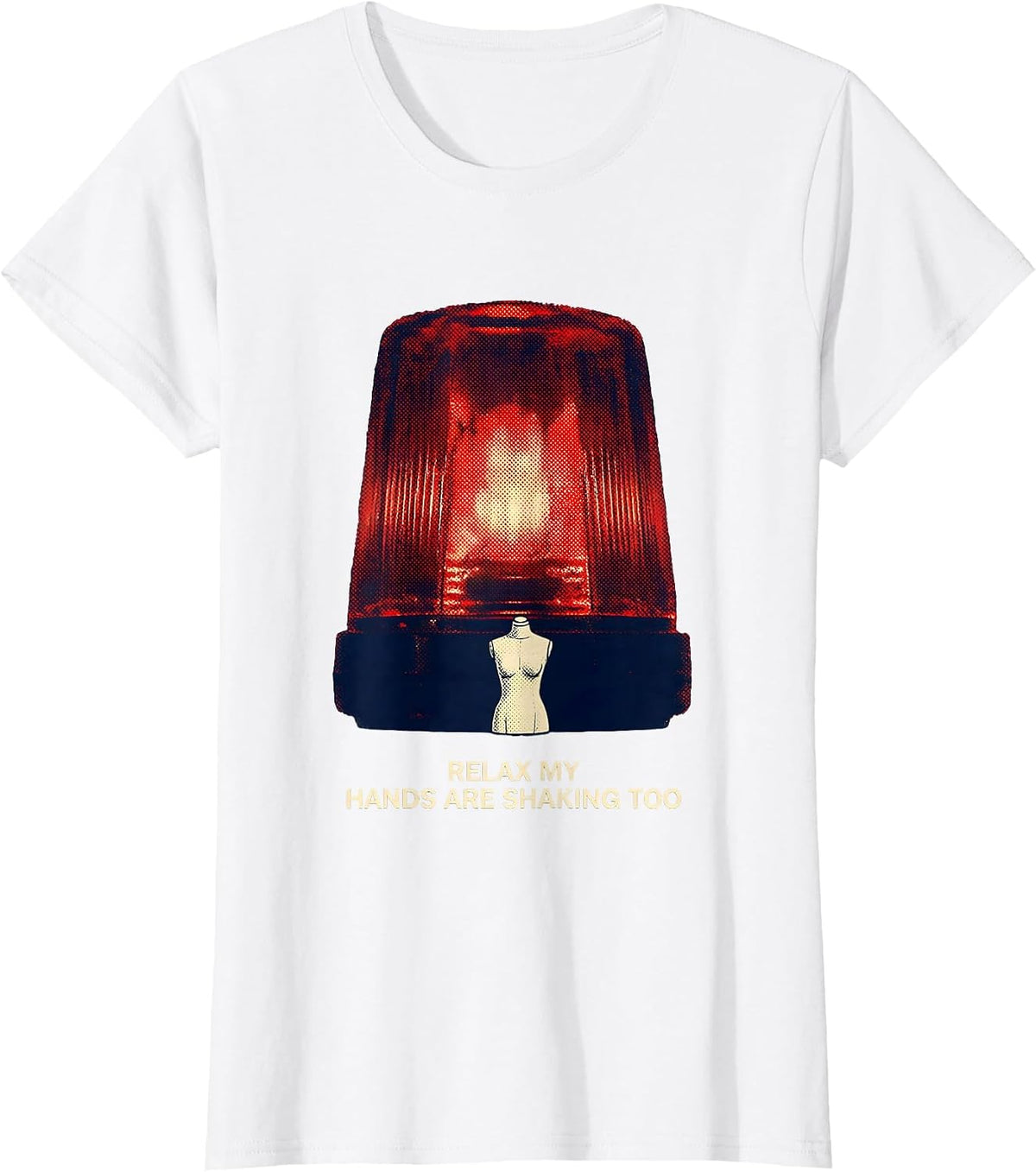 Women's Relax My Hands Are Shaking Too Funny EMT Paramedic Gag Gift T-Shirt - White