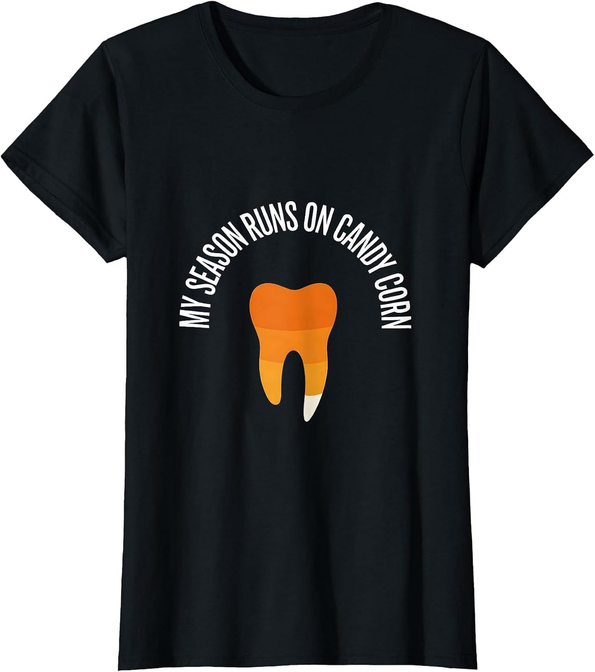 My Season Runs On Candy Corn Funny Dental Hygienist Humor T-Shirt - Black