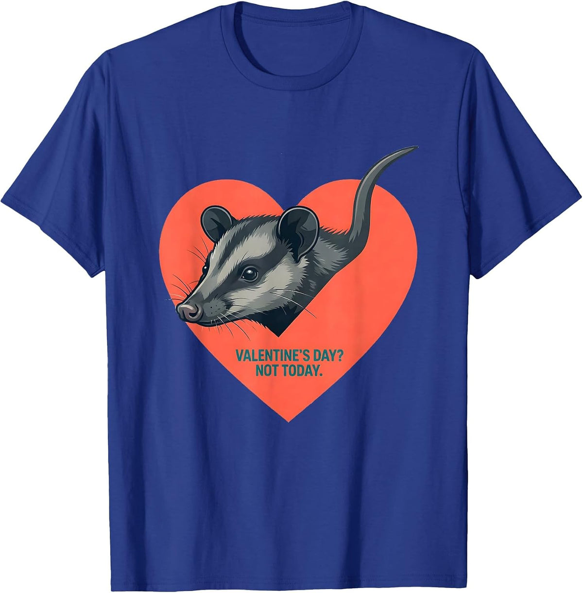 Men's Valentine’s Day? Not Today Funny Opossum Anti Valentine T-Shirt - Royal Blue