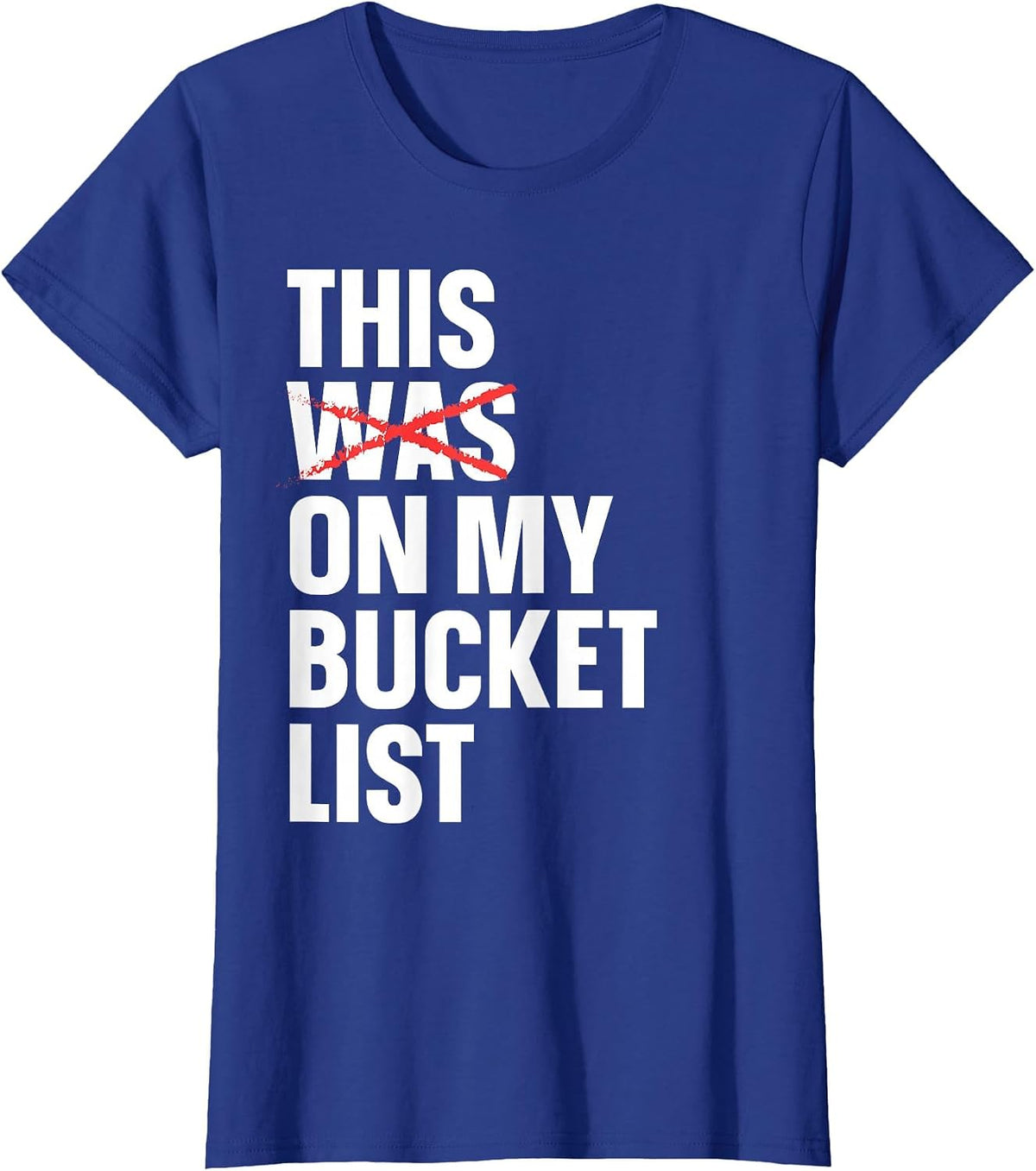 This was On My Bucket List Travelling Bucket List T-Shirt - Royal Blue