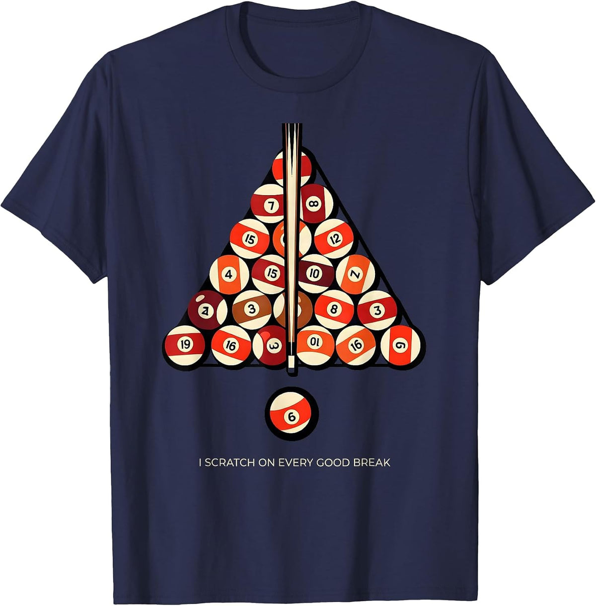 I Scratch On Every Good Break Funny Billiard Player Pool T-Shirt - Navy Blue