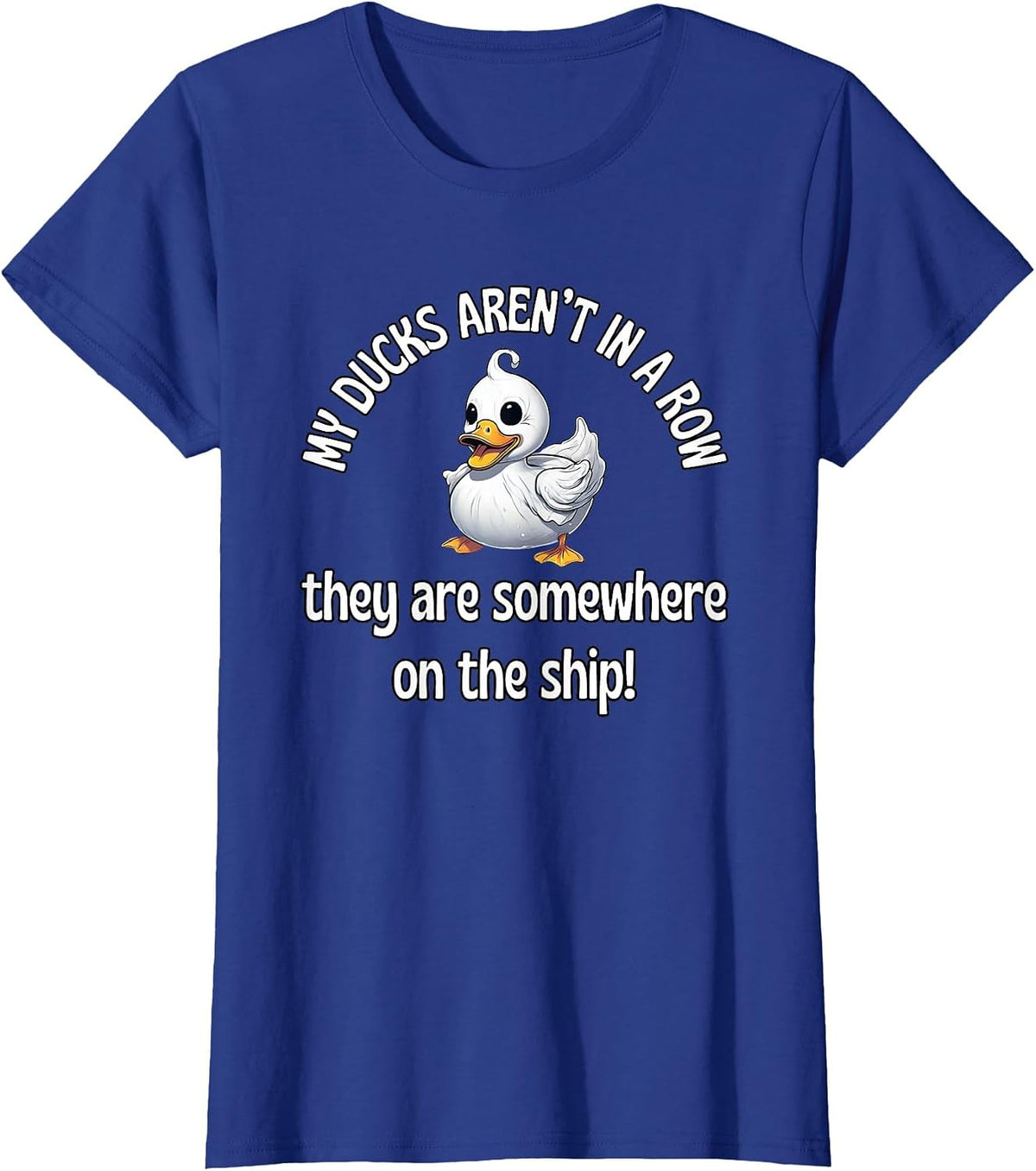 Cruise Ducks Mine Aren’t in A Row They are Somewhere On Ship T-Shirt - Royal Blue