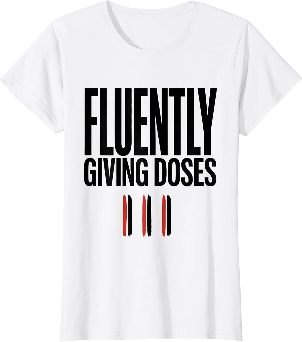 Fluently Giving Doses Funny Pharmacy Technician Gift T-Shirt - White