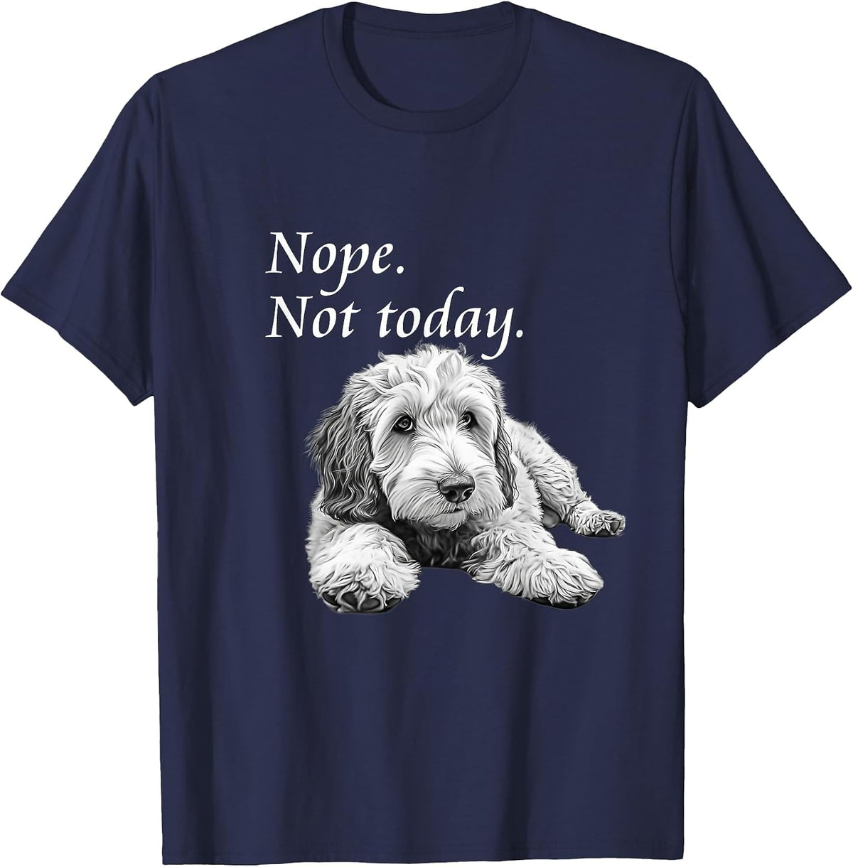 Adorable Goldendoodle Nope Not Today T-Shirt - Lazy Dog T-Shirt - Navy Blue
