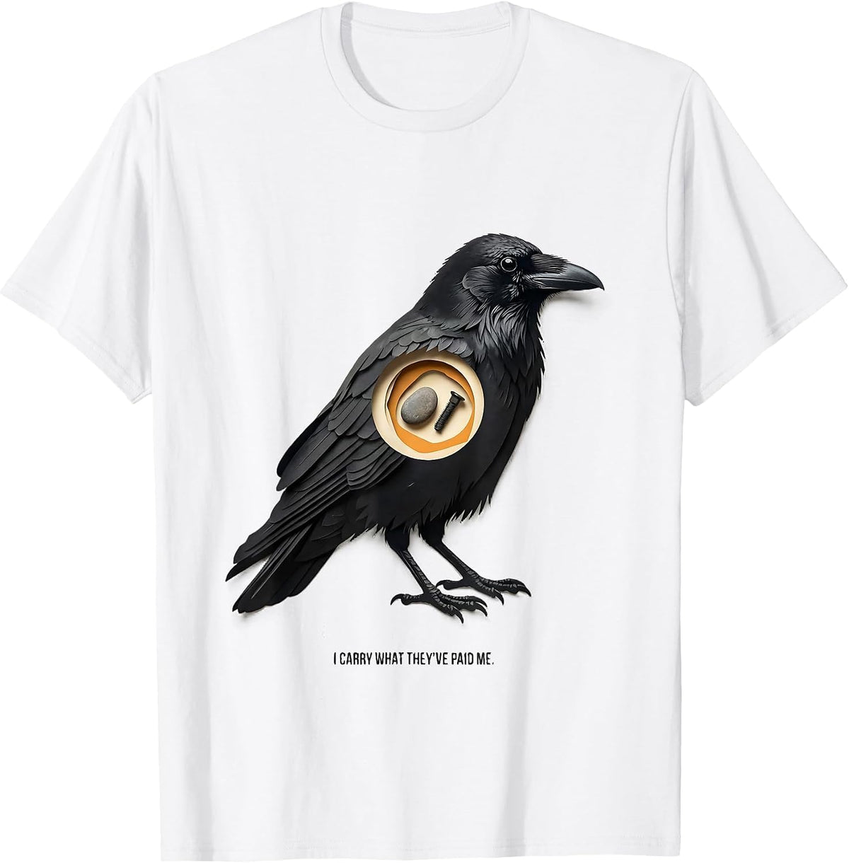 Men's I Carry What They've Paid Me Dark Humor Crow Lover Gift T-Shirt - White