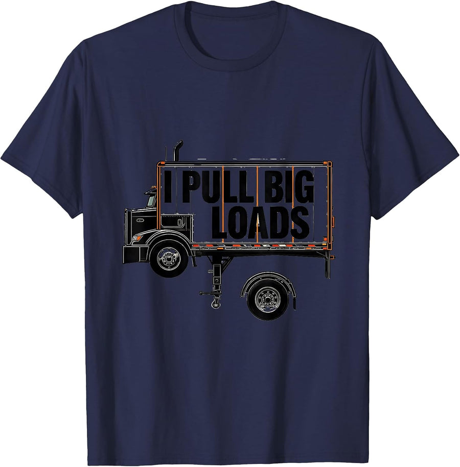 I Pull Big Loads Funny Trucker Diesel Driver Gift T-Shirt - Navy Blue