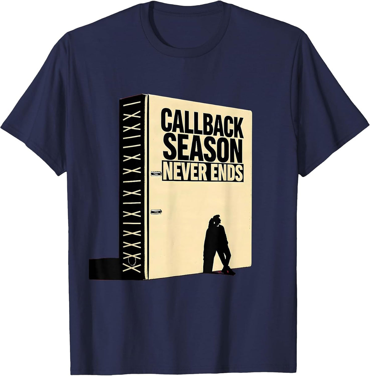 Men's Callback Season Never Ends Funny Theater Kid Musical Life T-Shirt - Navy Blue