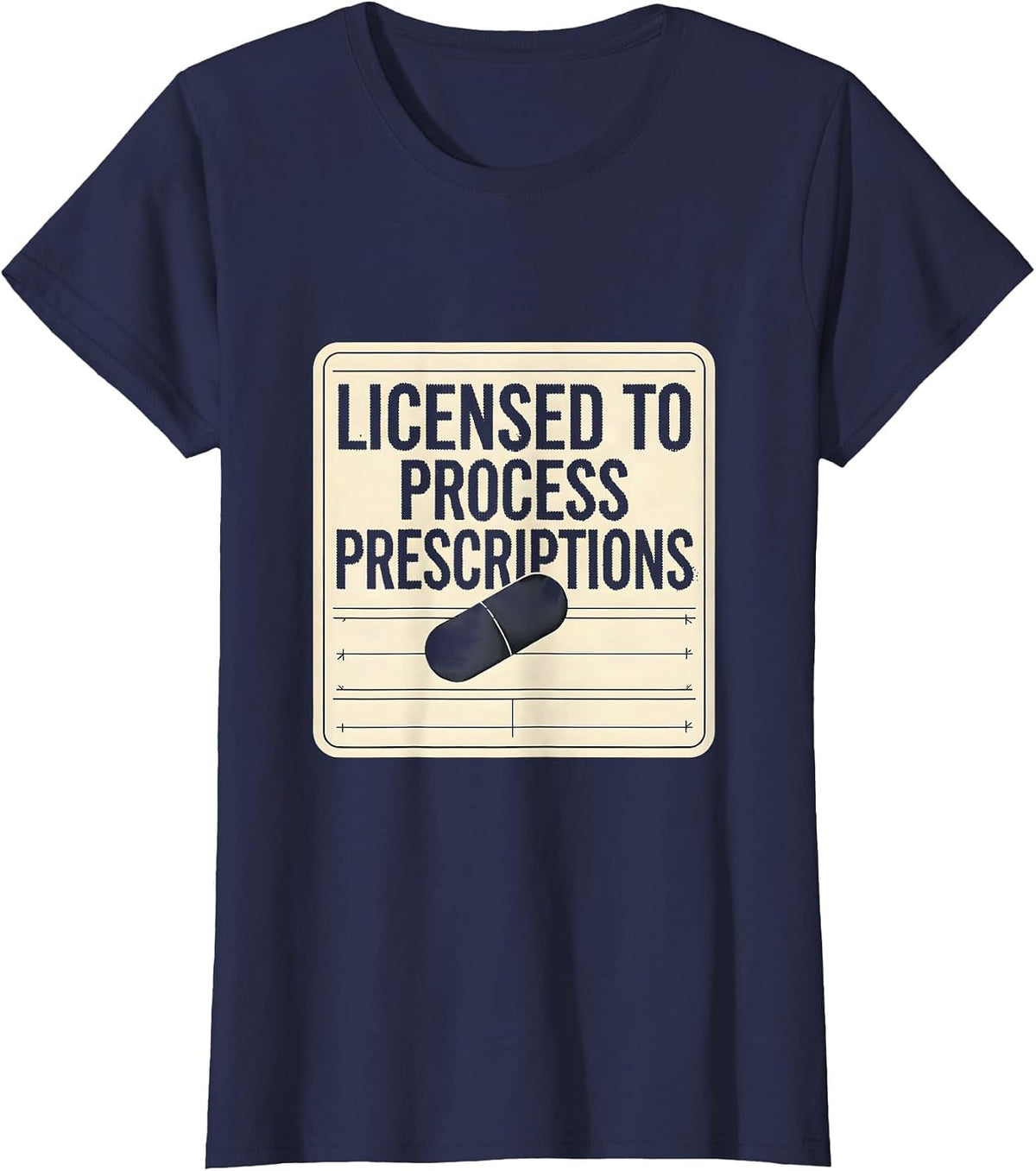 Women's Licensed To Process Prescriptions Funny Pharmacy Tech T-Shirt - Navy Blue