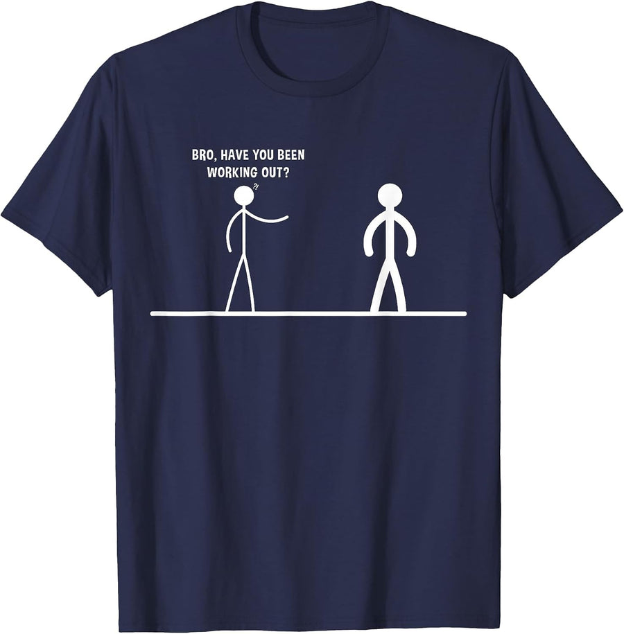 Bro, Have You Been Working Out Funny Stick Figures Gym Jokes T-Shirt - Navy Blue