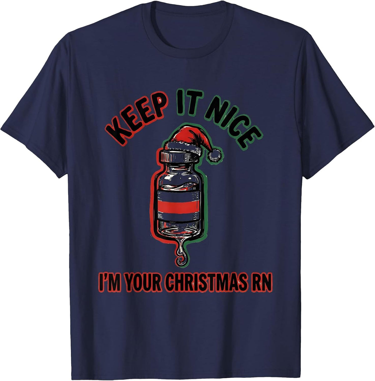 Men's Keep It Nice I'm Your Christmas RN Funny Nurse Holiday Humor T-Shirt - Navy Blue
