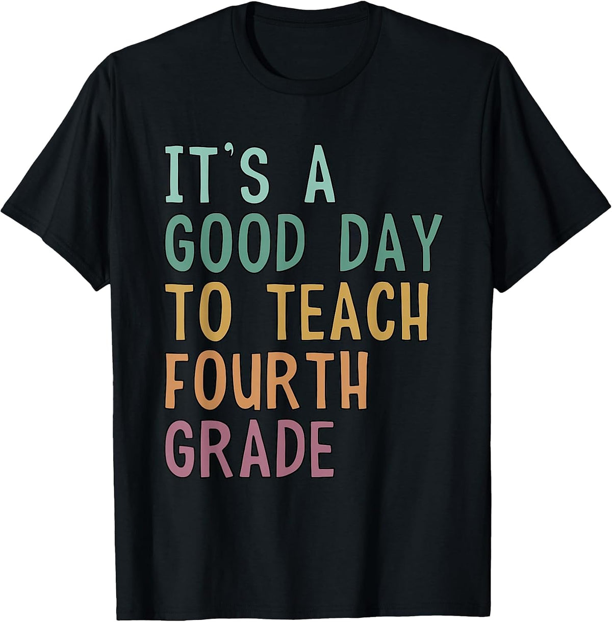 It's A Good Day to Teach Fourth Grade 4th Grade Teacher T-Shirt - Black