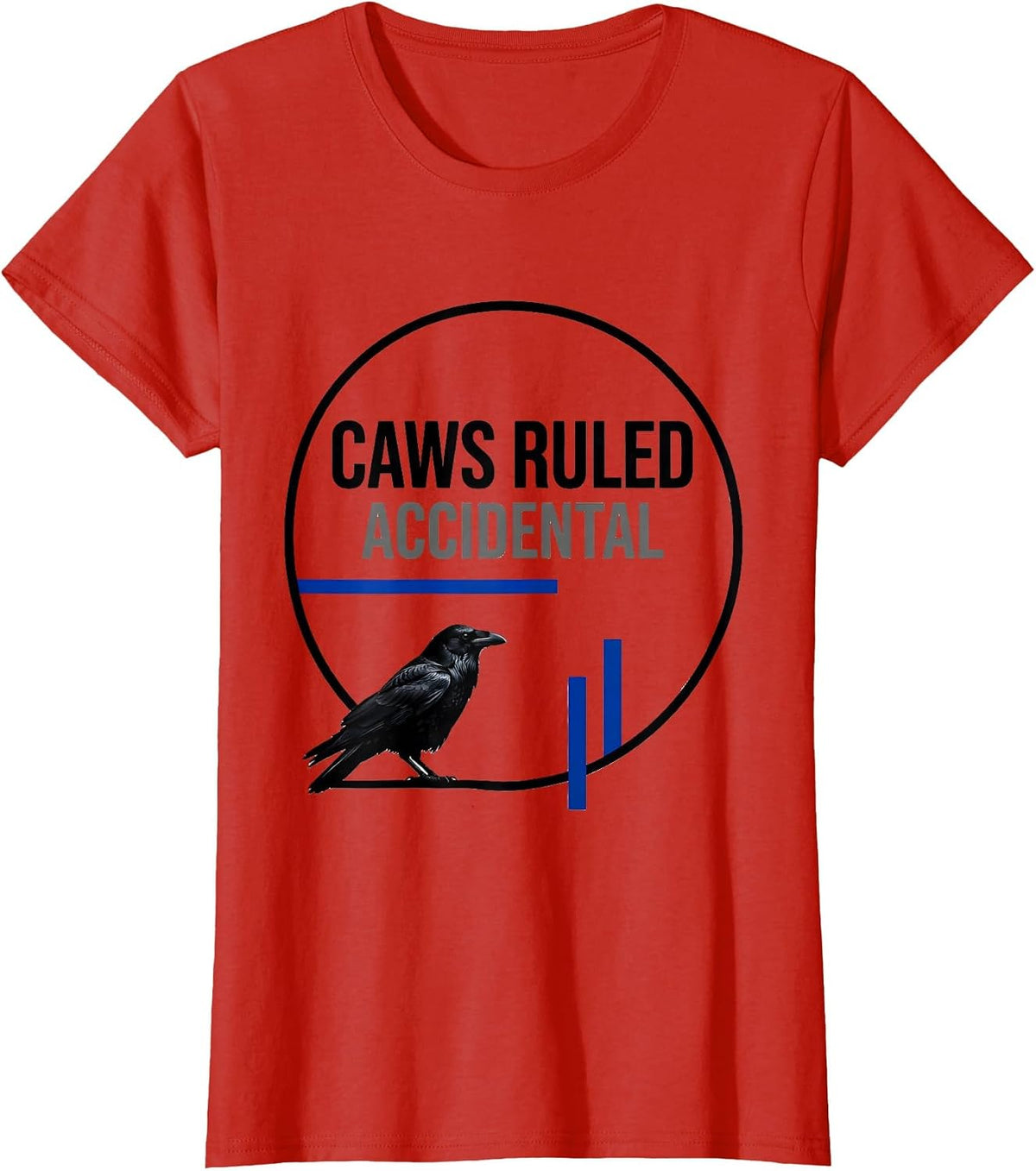 Women's Caws Ruled Accidental Funny Crow Lover Dark Humor Birding T-Shirt - Red
