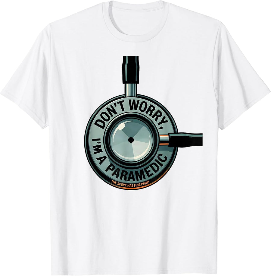 Men's don't worry, i'm a paramedic / the scope has fine print T-Shirt - White