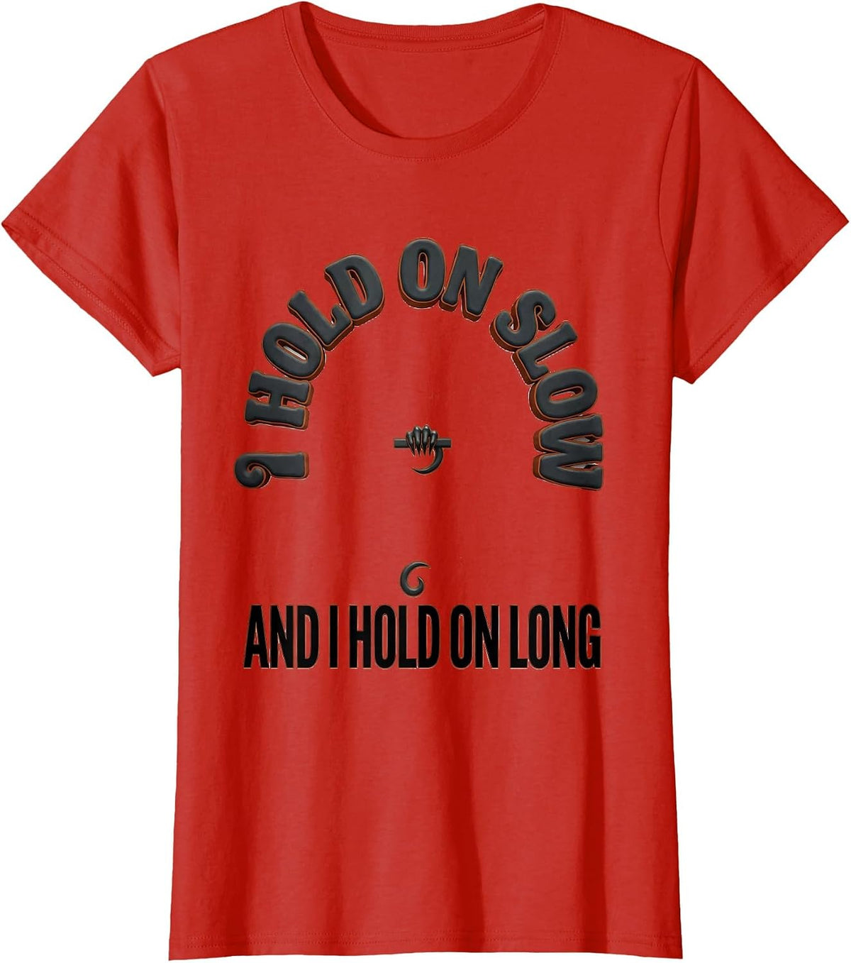 Women's I Hold On Slow And I Hold On Long Funny Sloth Lover Gift T-Shirt - Red