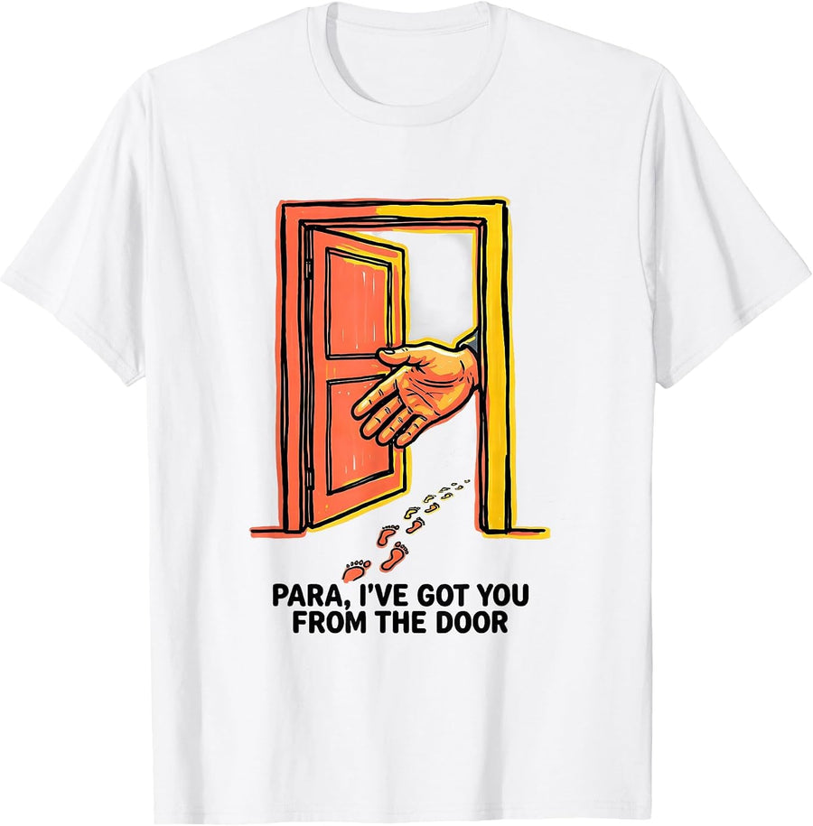 Men's PARA, I've Got You From The Door Funny Paraprofessional Back T-Shirt - White