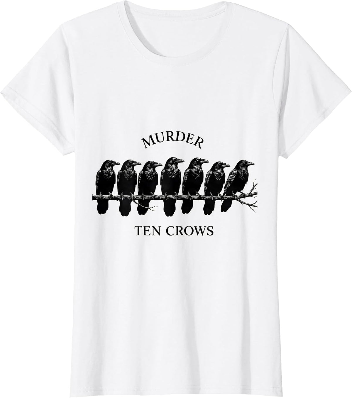 Murder Ten Crows Dark Humor Gothic Bird Lover T-Shirt - White
