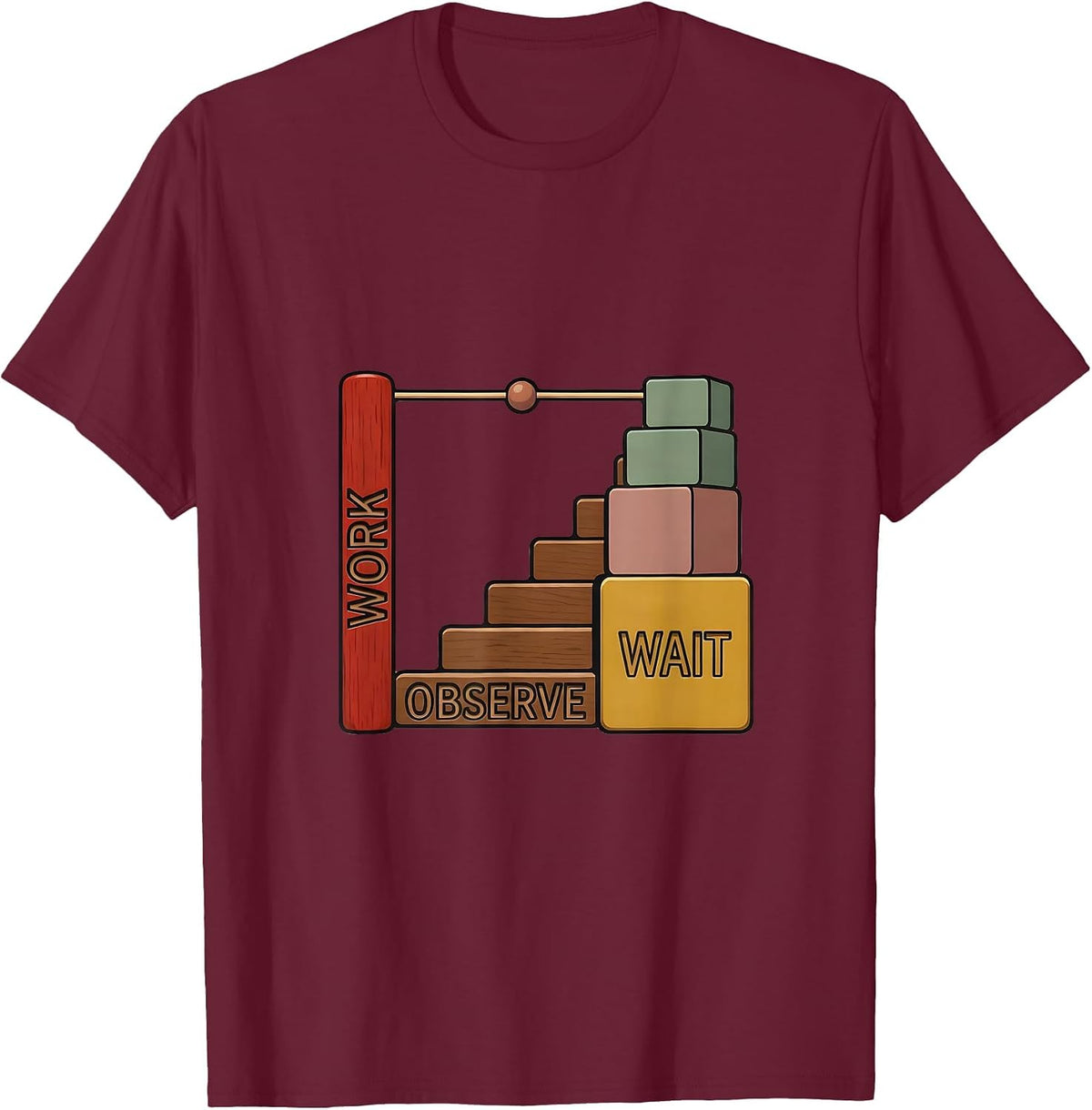 Men's Work Observe Wait Montessori Teacher Philosophy Pride T-Shirt - Burgundy
