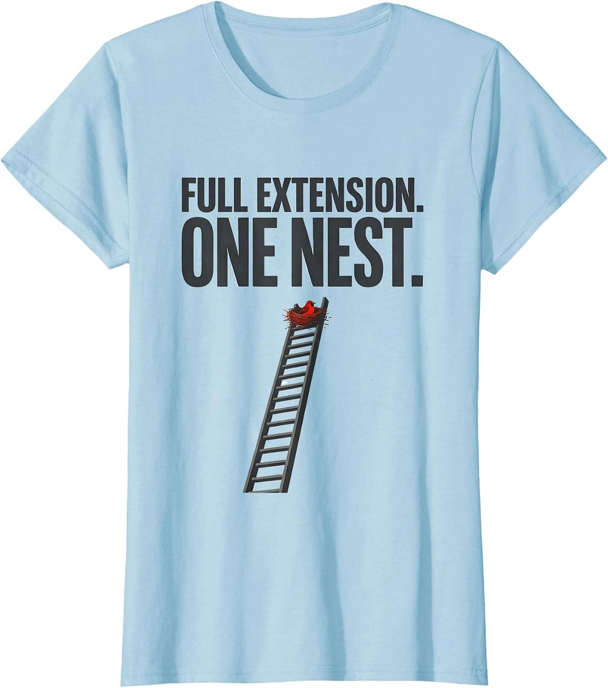 Women's Full Extension One Nest Funny Firefighter Badge Humor T-Shirt - Baby Blue