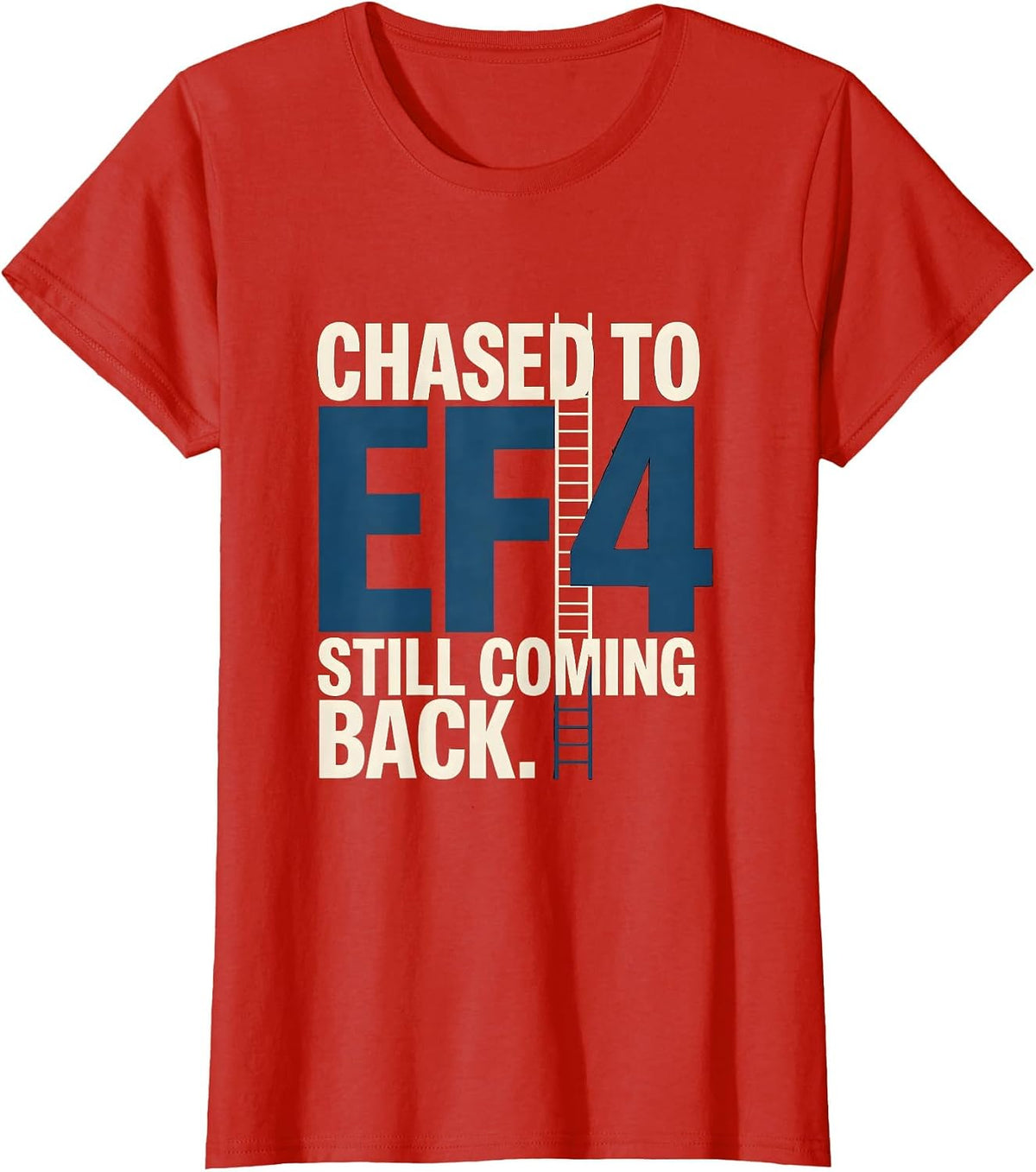 Women's Chased To EF4 Still Coming Back Storm Chaser Tornado Weather T-Shirt - Red