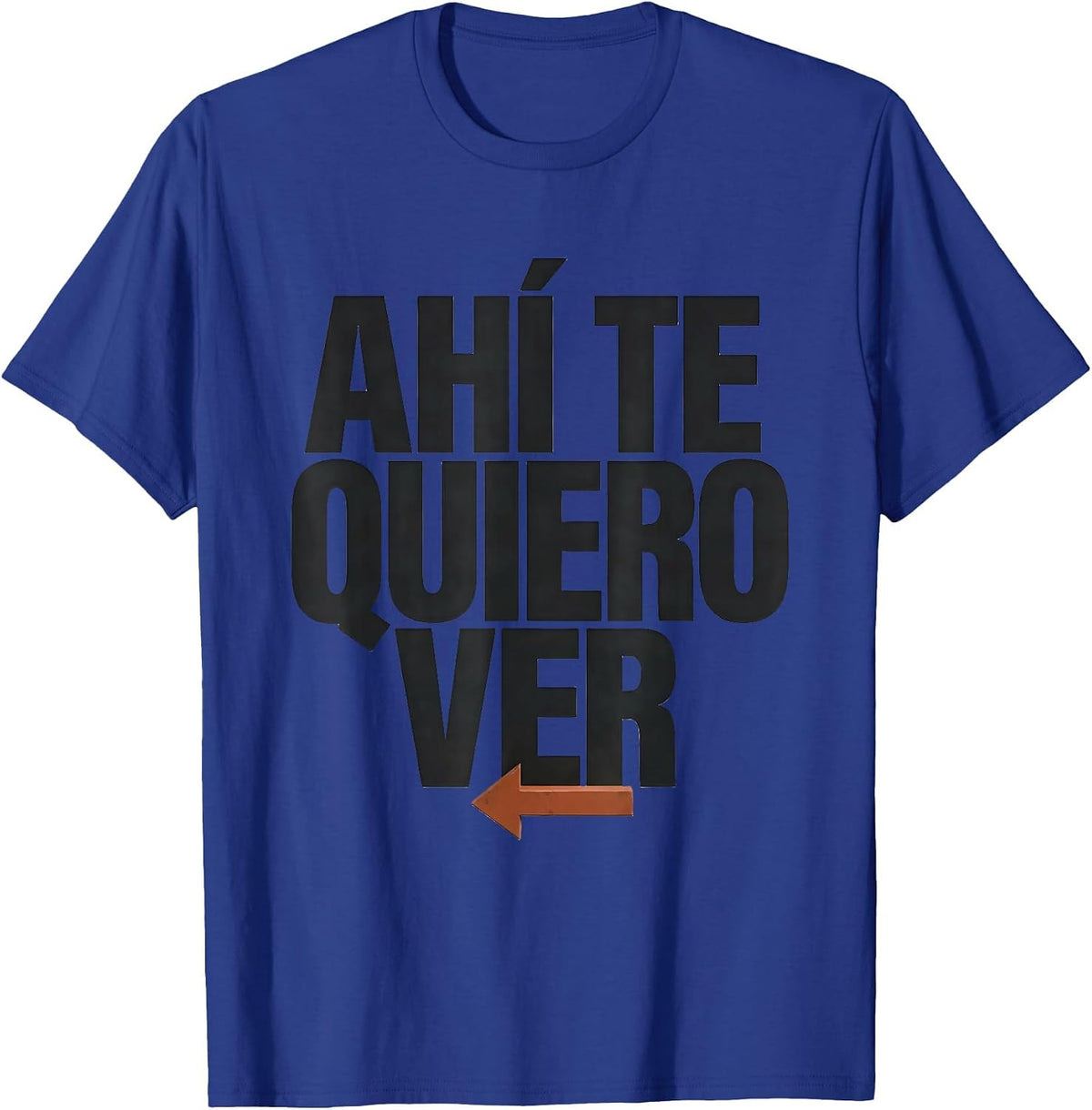 Ahí Te Quiero Ver Funny Latino Heritage Spanish Slang T-Shirt - Royal Blue