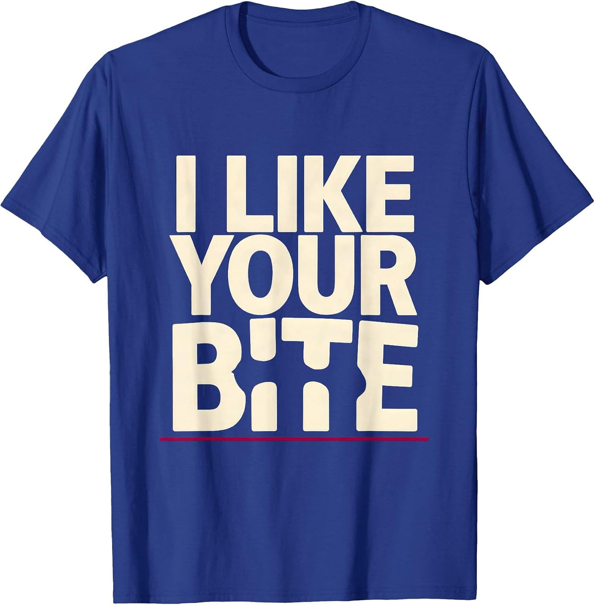 I Like Your Bite Funny Dental Hygienist Dental Assistant T-Shirt - Royal Blue