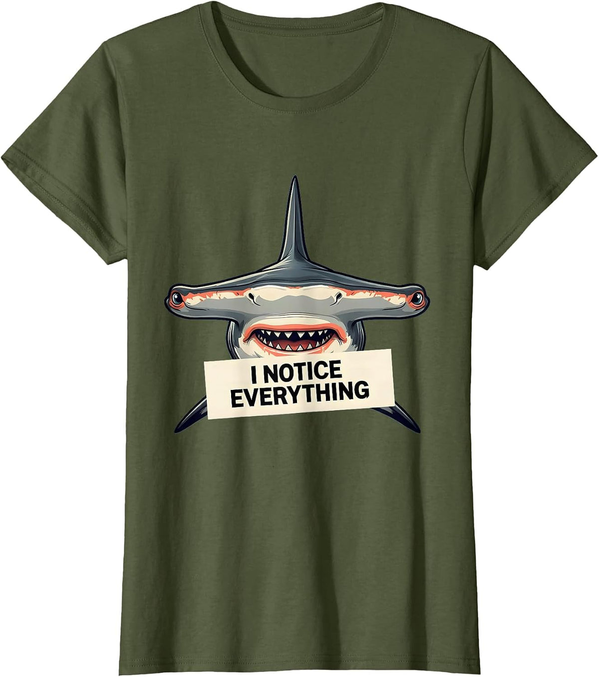 Women's I Notice Everything Funny Hammerhead Shark Lover Ocean T-Shirt - Olive Green