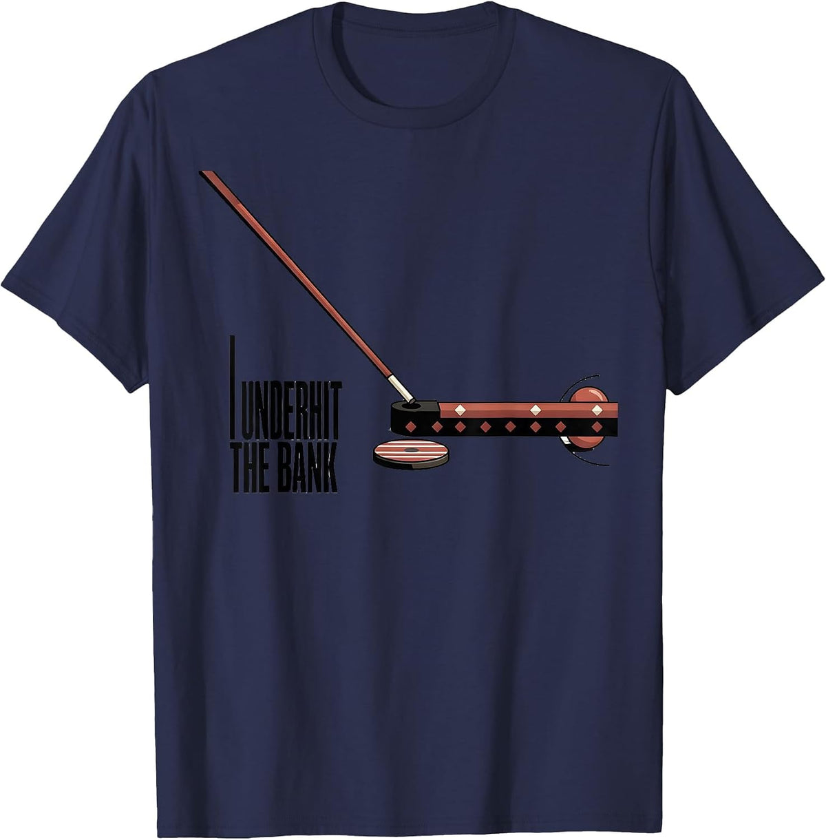 Men's I Underhit The Bank Funny Billiards Player Pool Humor T-Shirt - Navy Blue
