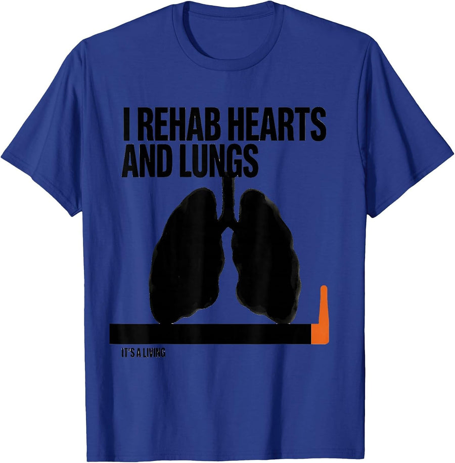 I Rehab Hearts And Lungs, It's A Living Cardiopulmonary T-Shirt - Royal Blue