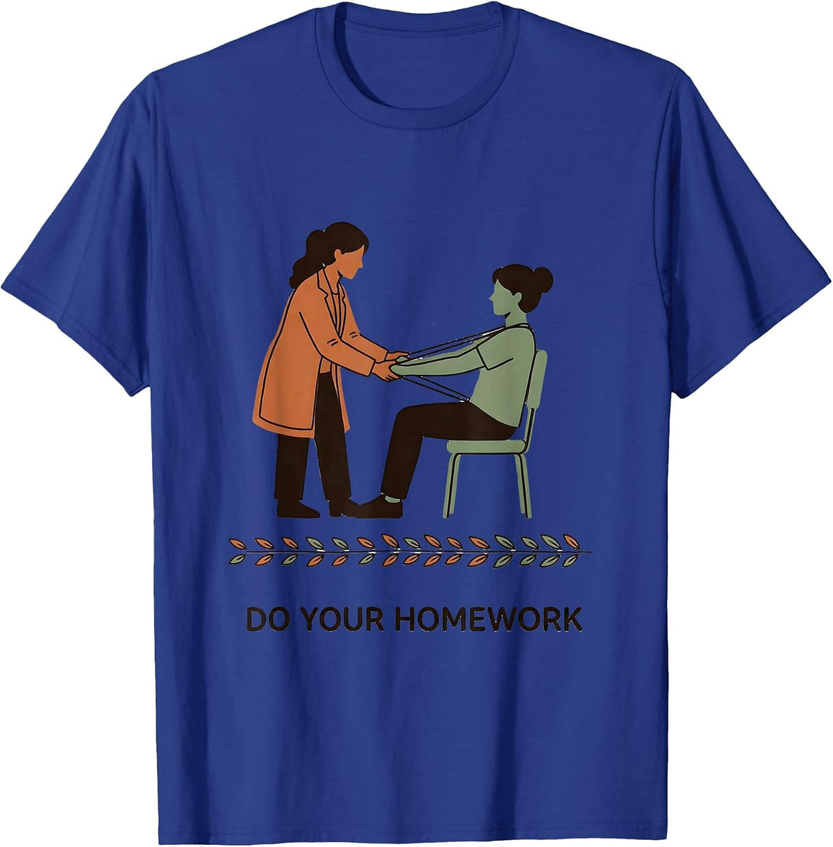 Men's Do Your Homework Funny Physical Therapist PT Massage Therapy T-Shirt - Royal Blue
