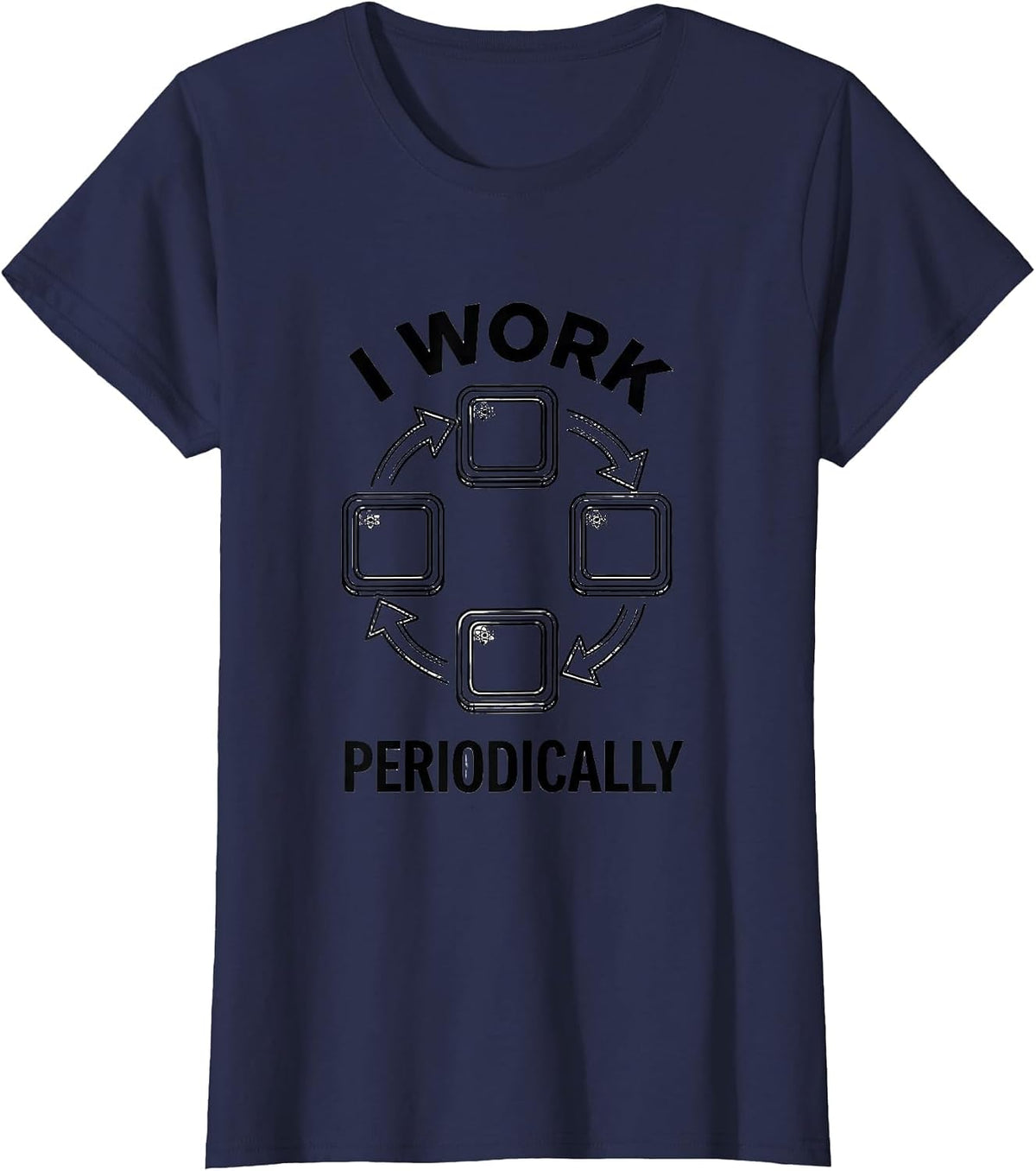 Women's I Work Periodically Funny Chemistry Science Teacher Student T-Shirt - Navy Blue