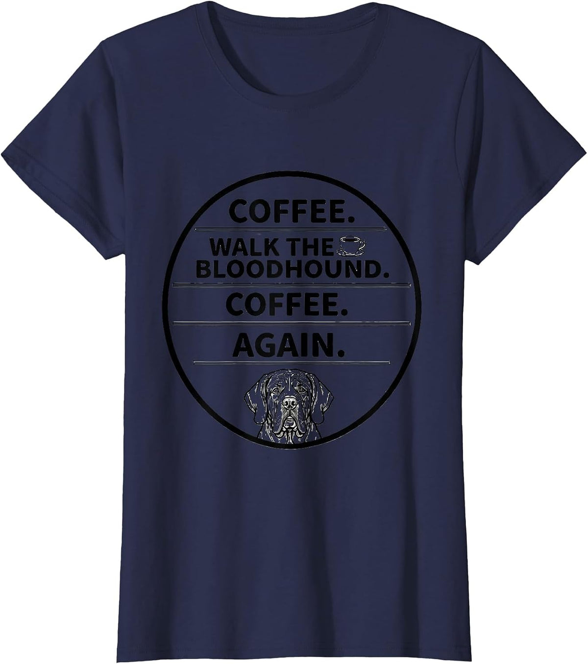 Women's Coffee. Walk The Bloodhound. Coffee. Again. Funny T-Shirt - Navy Blue