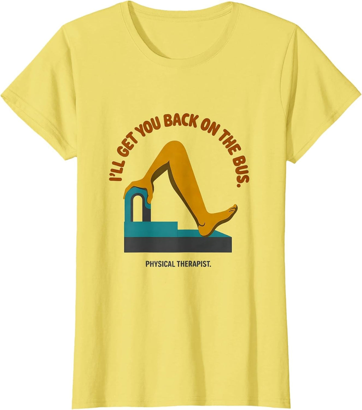 I'll Get You Back On The Bus Physical Therapist T-Shirt - Lemon Yellow