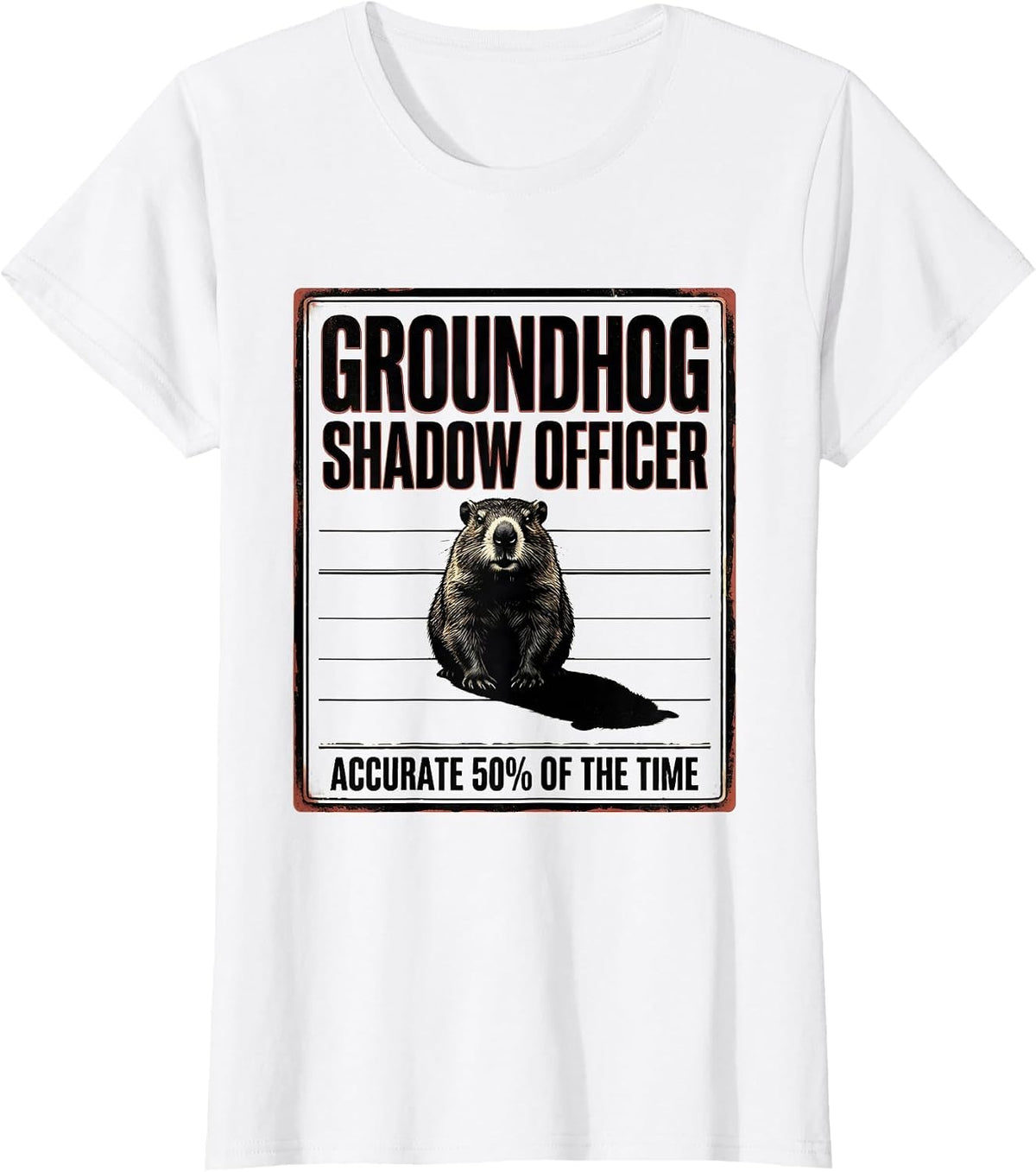 Women's GROUNDHOG SHADOW OFFICER / ACCURATE 50% OF THE TIME Funny T-Shirt - White